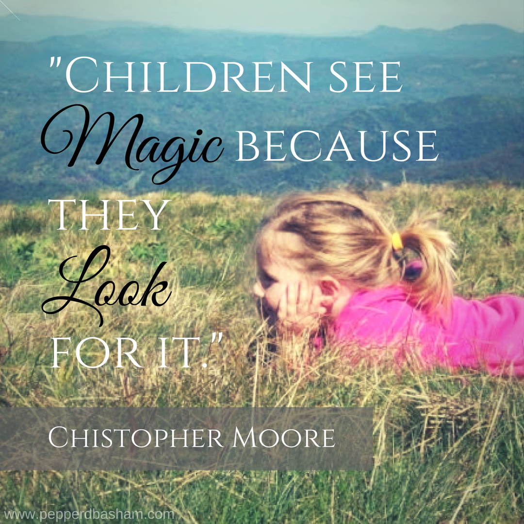 -Children see magic because they look for it.-.png